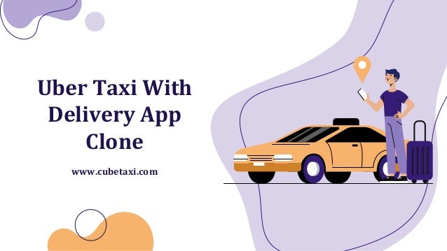 Uber Taxi With
Delivery App
Clone
www.cubetaxi.com
 