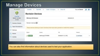 You can also find information about devices used to test your application.
 