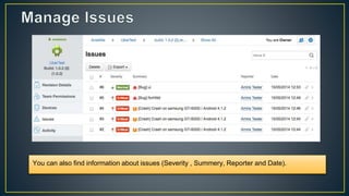 You can also find information about issues (Severity , Summery, Reporter and Date).
 