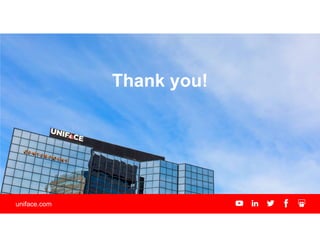Thank you!
uniface.com
 