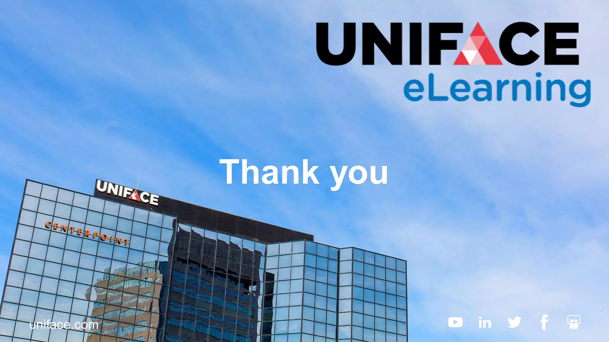 Thank you
uniface.com
 