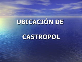 UBICACIÓN DE  CASTROPOL 