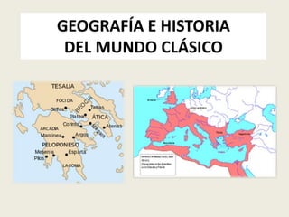 GEOGRAFÍA E HISTORIA
DEL MUNDO CLÁSICO
 