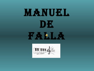 MANUEL DE FALLA 