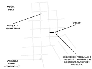 MONTE  SALASTERRENOPARQUE DE MONTE SALASUBICACIÓN DEL PREDIO: CALLE 2 LOTE No.4 De La M0anzana 24 de MONTESALAS, MUNICIPIO DE FORTIN, VER. CARRETERA FORTIN - COSCOMATEPEC