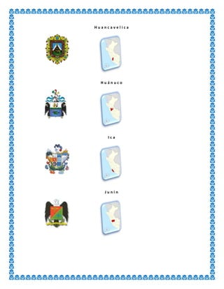 H u a n c a v e l i c a
H u á n u c o
I c a
J u n í n
 