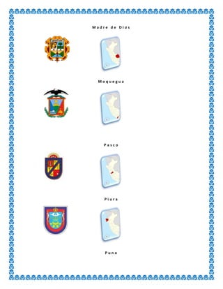 M a d r e d e D i o s
M o q u e g u a
P a s c o
P i u r a
P u n o
 
