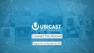 Tanguy Yu, co-founder & CEO
CONNECTED ROOMS
 