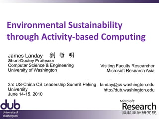 Environmental Sustainability Through Activity-Based ComputingHelp people to improve their environmental behavioruse long-lived activity as the primary organizing focusSolve these problems usingsensing:		low cost, using existing infrastructureinference: 		actions & high level activitiesfeedback: 		ambient on phones, web, & decorative objects27