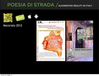 POESIA DI STRADA /AUGMENTED REALITY IN ITALY
Macerata 2012
venerdì 24 maggio 13
 