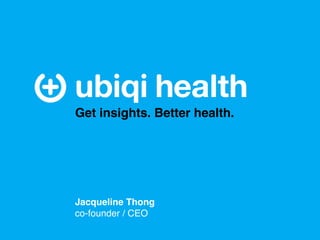 Get insights. Better health.




Jacqueline Thong
co-founder / CEO
 