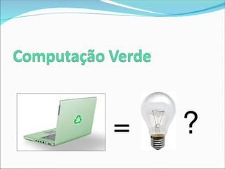 Computação Ubiqua e Verde
