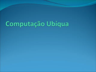 Computação Ubiqua e Verde