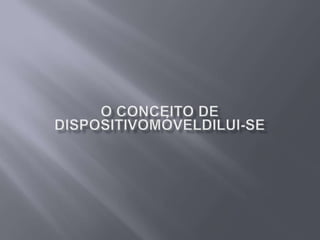 O conceito de dispositivo móvel dilui-se 