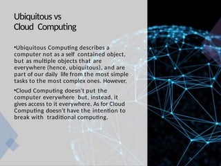 Ubiquitous Simple Example Ubiquitious computing -making computing accessible anywhere and anytime ...