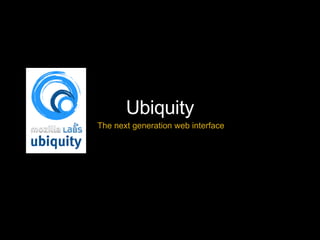 Ubiquity The next generation web interface 