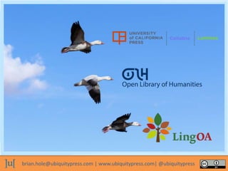 brian.hole@ubiquitypress.com | www.ubiquitypress.com| @ubiquitypress
 