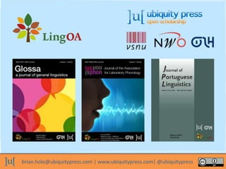 brian.hole@ubiquitypress.com | www.ubiquitypress.com| @ubiquitypress
 