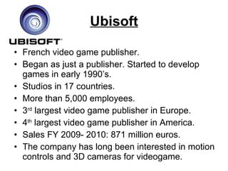 Ubisoft ,[object Object],[object Object],[object Object],[object Object],[object Object],[object Object],[object Object],[object Object]