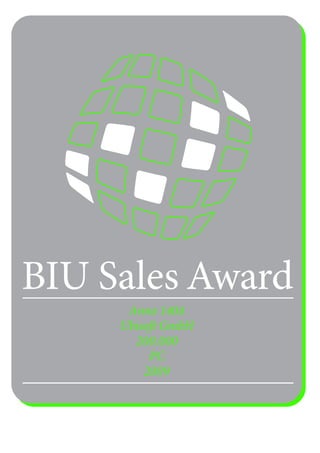 BIU Sales Award
      Anno 1404
     Ubisoft GmbH
       200.000
          PC
         2009
 