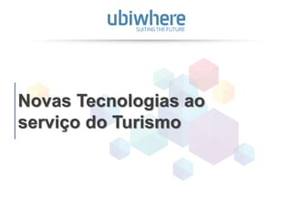 7
Novas Tecnologias ao
serviço do Turismo
 