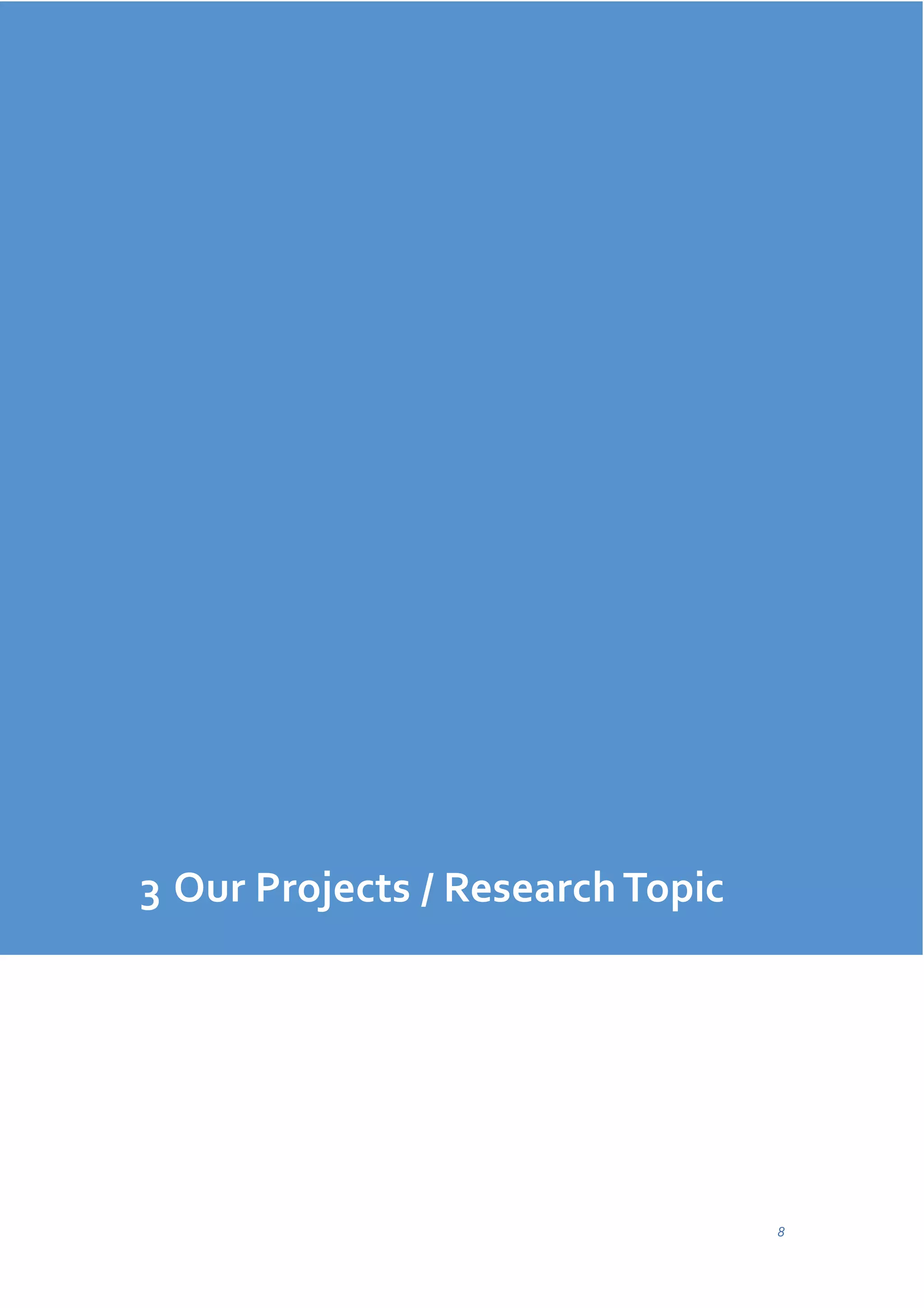 3 Our Projects / Research Topic

8

 