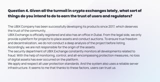 Question 4. Given all the turmoil in crypto exchanges lately, what sort of
things do you intend to do to earn the trust of...