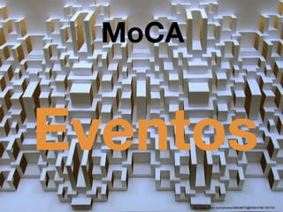 MoCA


Eventos
         http://www.flickr.com/photos/38838670@N08/4796155733/
 