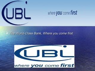  The World-Class Bank, Where you come firstThe World-Class Bank, Where you come first
 