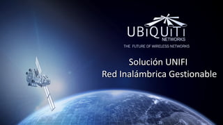 Solución UNIFI  Red Inalámbrica Gestionable 