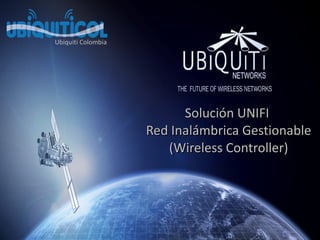 Solución UNIFI  Red Inalámbrica Gestionable ( Wireless Controller) Ubiquiti Colombia 