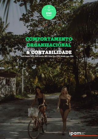 COMPORTAMENTO
ORGANIZACIONAL
& CONTABILIDADE
Pedro Pimenta, 9676 | Vânia Azevedo, 9691 | Rafael Silva, 9736 | Mafalda Lopes, 9954
 