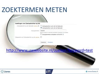 ZOEKTERMEN METEN
http://www.uwwebsite.nl/zoeken?keyword=test
 