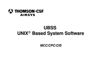 UBSS
UNIX Based System Software

         MCC/CPC/CIS