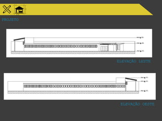 PROJETO
ELEVAÇÃO LESTE
ELEVAÇÃO OESTE
 