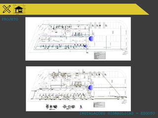 PROJETO
INSTALAÇÕES HIDRAULICAS - ESGOTO
 