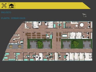 PROJETO
PLANTA HUMANIZADA
 