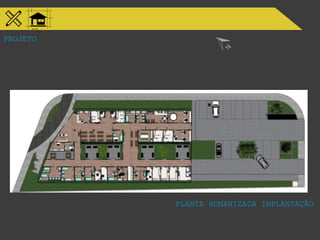 PROJETO
PLANTA HUMANIZADA IMPLANTAÇÃO
 