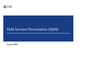 Debt Investor Presentation (2Q09)
August 2009
 