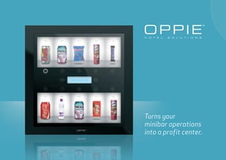 OPPIE
                                ™



h O t E l   s O l u t I O n s




Turns your
minibar operations
into a proﬁt center.
 