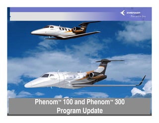 Phenom™ 100 and Phenom™ 300
      Program Update
 