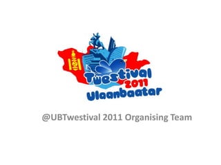 @UBTwestival 2011 Organising Team 