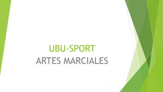 UBU-SPORT
ARTES MARCIALES
 