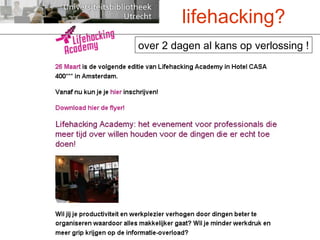 lifehacking? over 2 dagen al kans op verlossing ! 