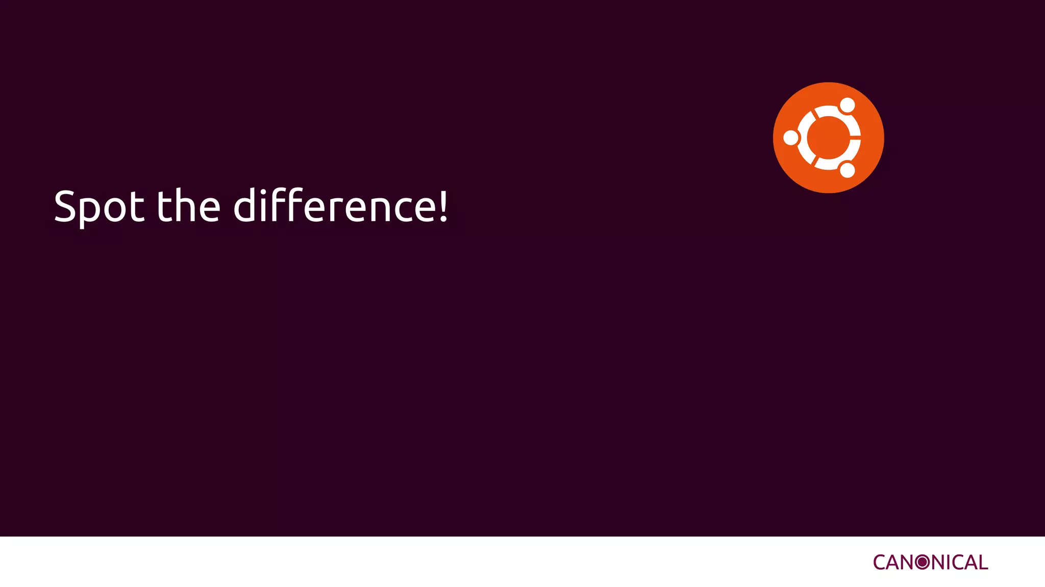 Spot the difference!
 