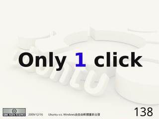 Only 1 click

 2009/12/16   Ubuntu v.s. Windows由自由軟體重新出發   138
 