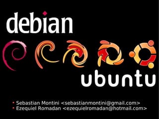 Sebastian Montini <sebastianmontini@gmail.com>
Ezequiel Romadan <ezequielromadan@hotmail.com>
 