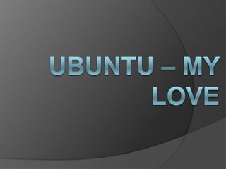 ubuntu – my love 