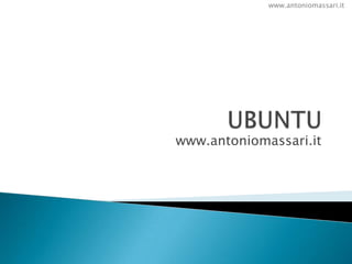 UBUNTU www.antoniomassari.it 