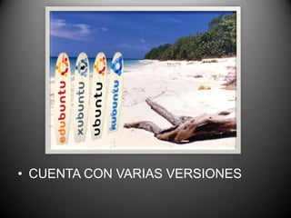 • CUENTA CON VARIAS VERSIONES